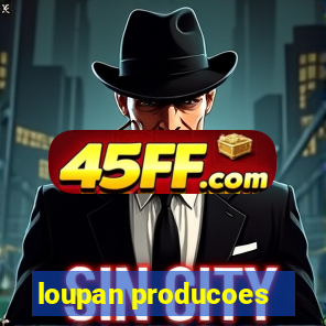loupan producoes